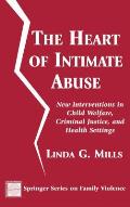 Heart of Intimate Abuse New Interventions in Child Welfare Criminal Justice & Health Settings