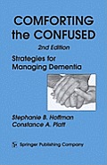 Comforting the Confused Strategies for Managing Dementia 2nd Edition