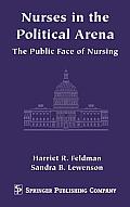 Nurses in the Political Arena: The Public Face of Nursing