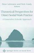 Theoretical Perspectives for Direct Social Work Practice a Generalist Eclectic Approach