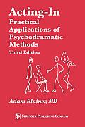 Acting In Practical Applications of Psychodramatic Methods Third Edition
