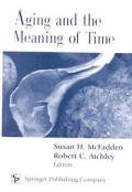 Aging & the meaning of time a multidisciplinary exploration