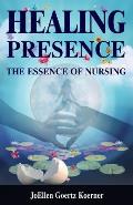 Healing Presence The Essence Of Nursing