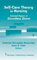 Self- Care Theory in Nursing: Selected Papers of Dorothea Orem