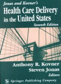 Jonas & Kovners Health Care Delivery 7th Edition