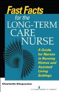 Fast Facts for the Long-Term Care Nurse: What Nursing Home and Assisted Living Nurses Need to Know in a Nutshell
