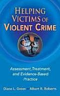 Helping Victims of Violent Crime: Assessment, Treatment, and Evidence-Based Practice