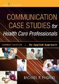 Communication Case Studies for Health Care Professionals: An Applied Approach