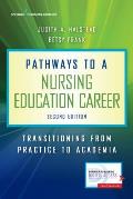 Pathways to a Nursing Education Career: Transitioning From Practice to Academia