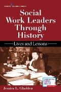 Social Work Leaders Through History: Lives and Lessons
