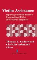 Victim Assistance: Exploring Individual Practice, Organizational Policy and Societal Responses