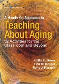 A Hands-On Approach to Teaching about Aging: 32 Activities for the Classroom and Beyond