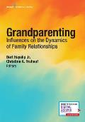 Grandparenting: Influences on the Dynamics of Family Relationships