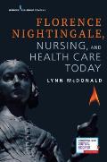 Florence Nightingale, Nursing, and Health Care Today