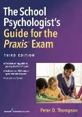 The School Psychologist's Guide for the Praxis(r) Exam, Third Edition