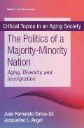 The Politics of a Majority-Minority Nation: Aging, Diversity, and Immigration