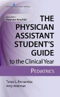 The Physician Assistant Student's Guide to the Clinical Year: Pediatrics: With Free Online Access!