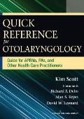 Quick Reference for Otolaryngology: Guide for Aprns, Pas, and Other Healthcare Practitioners
