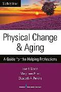 Physical Change and Aging: A Guide for the Helping Professions