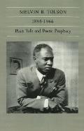 Melvin B. Tolson, 1898-1966: Plain Talk and Poetic Prophecy