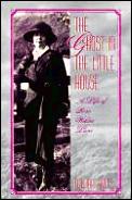 Ghost In The Little House A Life Of Rose