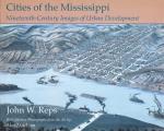 Cities of the Mississippi Nineteenth Century Images of Urban Development