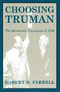 Choosing Truman The Democratic Conventio