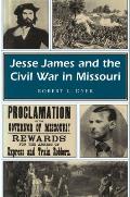Jesse James and the Civil War in Missouri: Volume 1