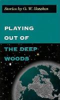 Playing Out Of The Deep Woods Stories