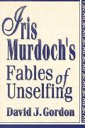 Iris Murdochs Fables Of Unselfing