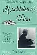 Coming to Grips with Huckleberry Finn, 1: Essays on a Book, a Boy, and a Man
