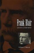 Frank Blair: Lincoln's Conservative Volume 1