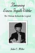 Becoming Laura Ingalls Wilder The Woman Behind the Legend