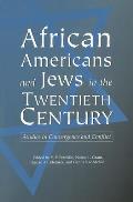 African Americans and Jews in the Twentieth Century: Studies in Convergence and Conflict Volume 1