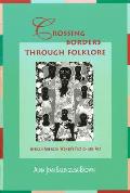Crossing Borders Through Folklore: African American Women's Fiction and Art Volume 1