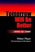 Tommorrow Will Be Better Surviving Nazi Germany