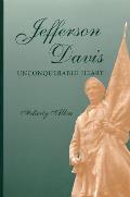Jefferson Davis Unconquerable Heart