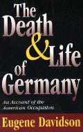 The Death and Life of Germany: An Account of the American Occupation Volume 1