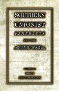 Southern Unionist Pamphlets and the Civil War: Volume 1
