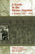 A Youth in the Meuse-Argonne: A Memoir, 1917-1918 Volume 1