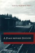 A Place Between Stations: Stories Volume 1