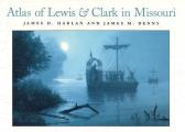 Atlas of Lewis and Clark in Missouri: Volume 1
