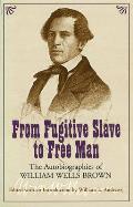 From Fugitive Slave to Free Man: The Autobiographies of William Wells Brown
