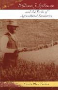 William J. Spillman and the Birth of Agricultural Economics