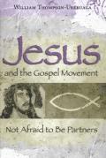 Jesus and the Gospel Movement: Not Afraid to Be Partners
