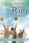 Off the Rim: Basketball and Other Religions in a Carolina Childhood Volume 1