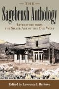 The Sagebrush Anthology: Literature from the Silver Age of the Old West Volume 1