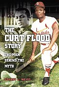 The Curt Flood Story: The Man Behind the Myth
