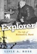Explorer: The Life of Richard E. Byrd