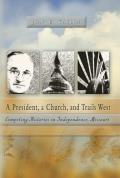 A President, a Church and Trails West: Competing Histories in Independence, Missouri